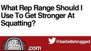 What Rep Ranges Should I Use To Get Stronger At Squatting? - The Daily BS 139