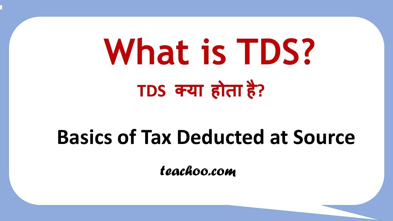 What Is TDS-Basics Of Tax Deducted At Source In Hindi - YouTube