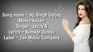 Ajj Singh Garjega (Lyrics) (from "Kesari")/Akshay Kumar /Parineeti Chopra /Jazz B /