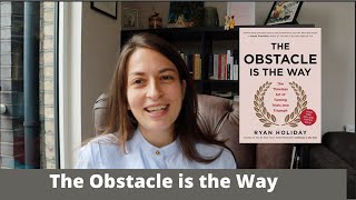 Reflections on The Obstacle is The Way by Ryan Holiday
