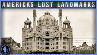 Why Did America Destroy Its Most Beautiful Buildings? | America's Lost Landmarks
