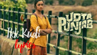 Lyrics :Ikk Kudi | Udta Punjab | Shahid Mallya | Alia Bhatt & Shahid Kapoor | Amit Trivedi