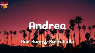 Bad Bunny, Buscabulla - Andrea (Letra/Lyrics)