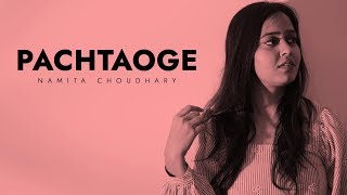Pachtaoge - Female Cover | Namita Choudhary | Arijit Singh | Jaani | B Praak | Vicky Kaushal