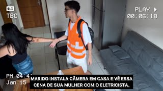 Marido instala câmera em casa e vê essa cena de sua mulher com o eletricista