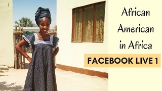 African American in Africa: Facebook Live 1