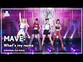 [4K STAGE] MAVE: (Mave) - Whats_My_Name | Vise! MusicCore | MBC231202 kringkasting