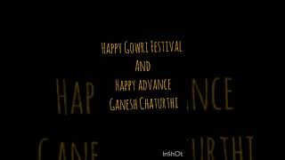 Happy Gowri Festival and Happy Advance Ganesh Chaturthi