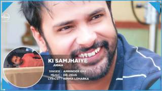 Ki Samjhaiye (Full Audio Song) | Amrinder Gill | Dr. Zeus | Speed Records