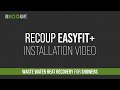 Recoup WWHRS Easyfit+ Installation Video