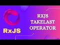 20. RxJS TakeLast Operator. Learn RxJS Filtering Category TakeLast Operator - RxJS