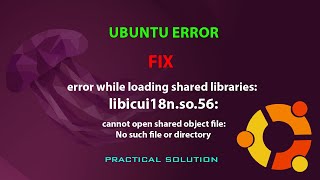 UBUNTU FIX: error while loading shared libraries: libicui18n.so.56