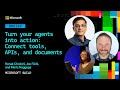 Turn your agents into action: Connect tools, APIs, and documents | BRK242