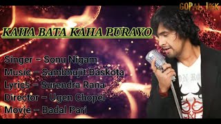 KAHA BATA KAHA PURAYO | Sonu Nigam | Nepali Song Lyrics |