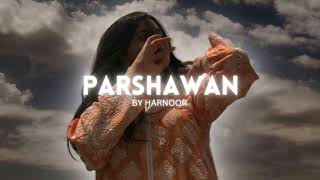 Parshawan - Harnoor | Lofi Music | Vrinda Editz