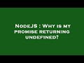 NodeJS : Why is my promise returning undefined?