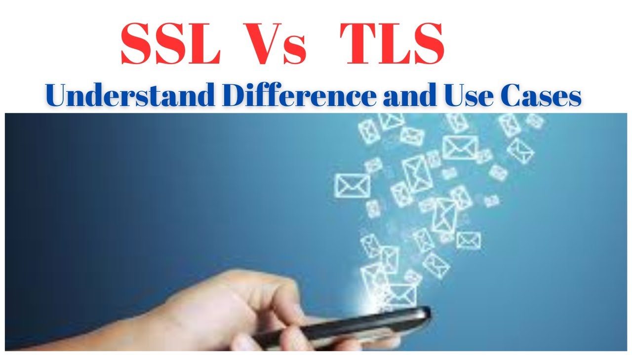 Ssl Vs Tls Understanding Use Cases Transfer Data Securely Youtube