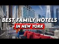 Best Family Friendly Hotels In New York (Honest Hotel Reviews 2023)