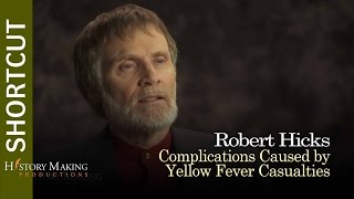 Robert Hicks on The Complications Caused by Yellow Fever Casualties