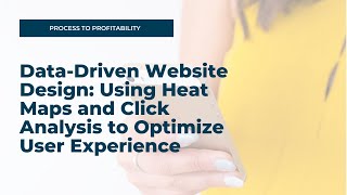 Data-Driven Website Design: Using Heat Maps and Click Analysis to Optimize User Experience
