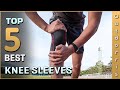 Top 5 Best Knee Sleeves Review in 2023