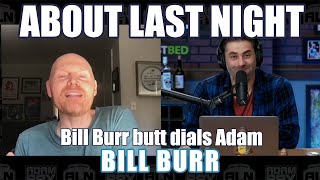 Bill Burr Butt Dial | About Last Night Podcast with Adam Ray Clips