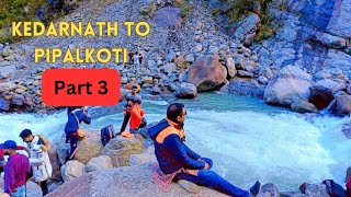 kedarnath to Pipalkoti | केदारनाथ से पीपलकोटी PART - 3@travellingtwist mukesh vlogs