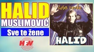 Halid Muslimovic - Sve te zene - (Audio 1997) HD