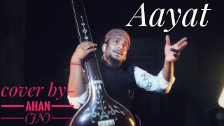 Aayat | Full Song | Bajirao Mastani | Ranveer Singh, Deepika Padukon | Cover by- Ahan Bikram