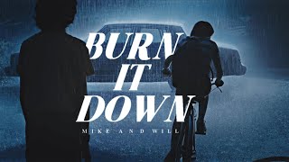 Burn it Down • Mike \u0026 Will