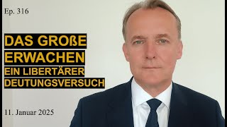 Ep. 316 | DAS GROßE ERWACHEN. EIN LIBERTÄRER DEUTUNGSVERSUCH