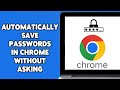 How To Automatically Save Passwords In Chrome Without Asking 2024 | AutoSave Password