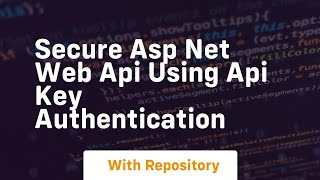 Secure asp net web api using api key authentication