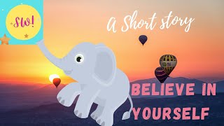 A short story|Believe in yourself|Motivational story for kids.