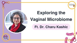 Exploring the Vaginal Microbiome featuring Dr. Charu Kaushic
