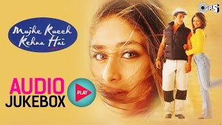 Mujhe Kucch Kehna Hai Jukebox - Full Album Songs | Kareena, Tushar Kapoor, Anu Malik
