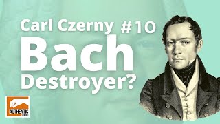 Carl Czerny: Pedantic Bach Destroyer or not? Invention n°10 (9 performers compared)