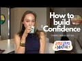 How to build more confidence (coming from a shy girl)