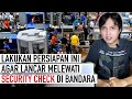 TIPS LANCAR MELEWATI SECURITY CHECK DI BANDARA UNTUK PENERBANGAN INTERNASIONAL