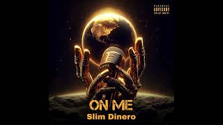 Slim Dinero - On Me (Official Audio)