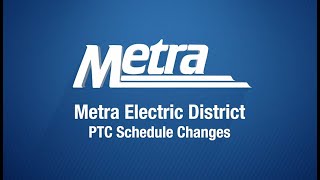 Metra Electric PTC Schedule Changes