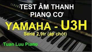 Yamaha U3H - Serie 2,9tr | Demo Upright Piano | tuanluupiano.com | Kho Đàn Piano Cơ - Japan |