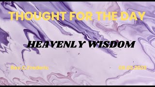 Thought for the day | Heavenly wisdom |  REV. C.FREDERIC | 08.02.2025