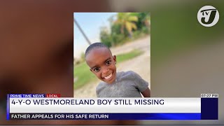 4Yr old Westmoreland Boy still Missing | TVJ News