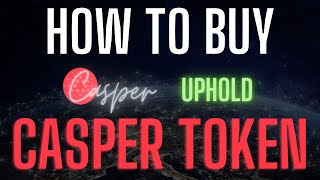 How To Buy CASPER CRYPTOCURRENCY On UpHold 2022