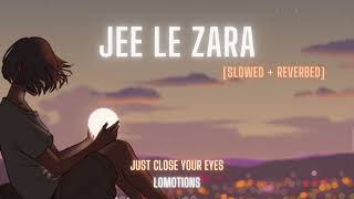Jee Le Zara Lofi slowed and reverbed | lomotions