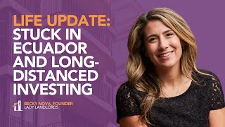 Life Update: Stuck In Ecuador and Long-Distanced Investing Tips