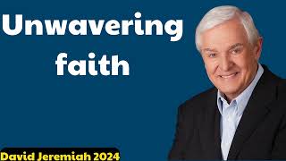 David Jeremiah 2024 - Unwavering faith