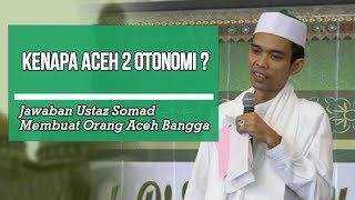 Ustadz Abdul Somad - Kenapa Aceh 2 Otonomi? Begini Jawabannya