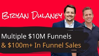 Trent Talks Ep 29 - Bryan Dulaney: Two $10M Funnels \u0026 $100M+ In Revenue